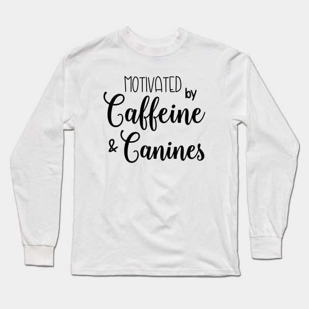 Motivated by Coffee & Canines Long Sleeve T-Shirt by valentinahramov